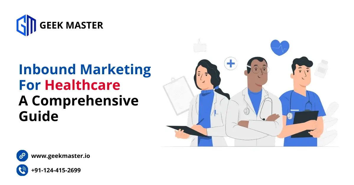 Inbound Marketing For Healthcare: A Comprehensive Guide 