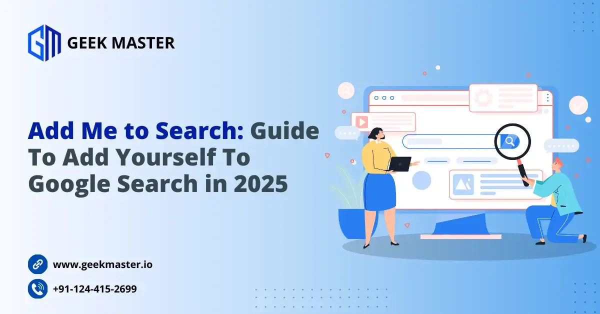 Add Me to Search: Guide To Add Yourself To Google in 2025